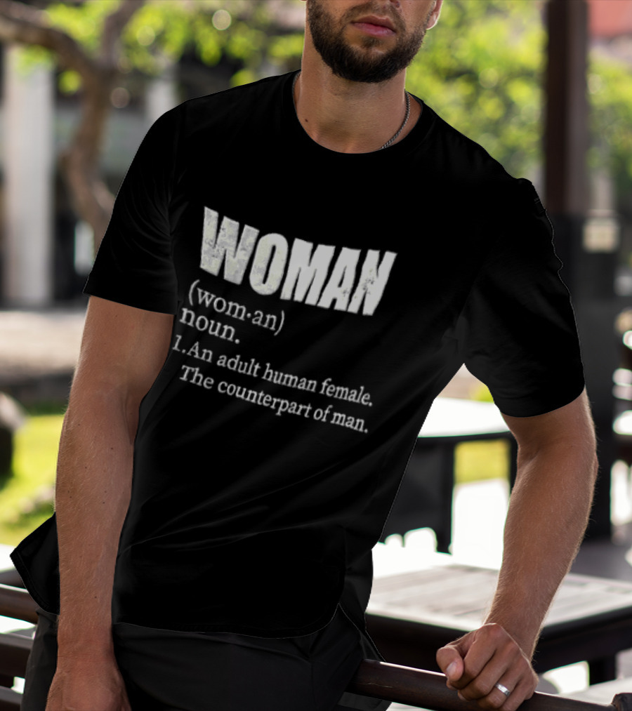 WOMAN Definition Adult Human Female Counterpart Of Man T-Shirt