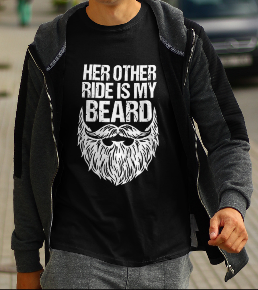 Her Other Ride Is My Beard Distressed White Mustache Facial Hair T-Shirt