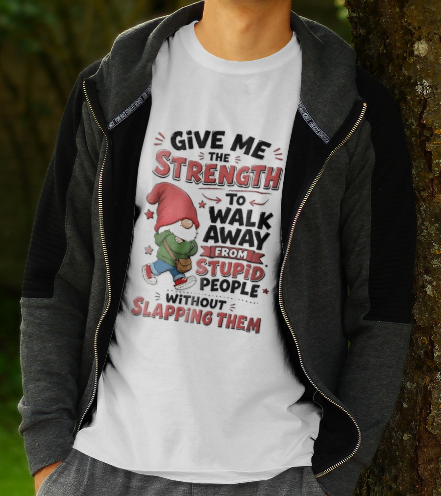 Give Me The Strength To Walk Away From Stupid People Without Slapping Them Red Hat Gnome Crossed Arms T-Shirt