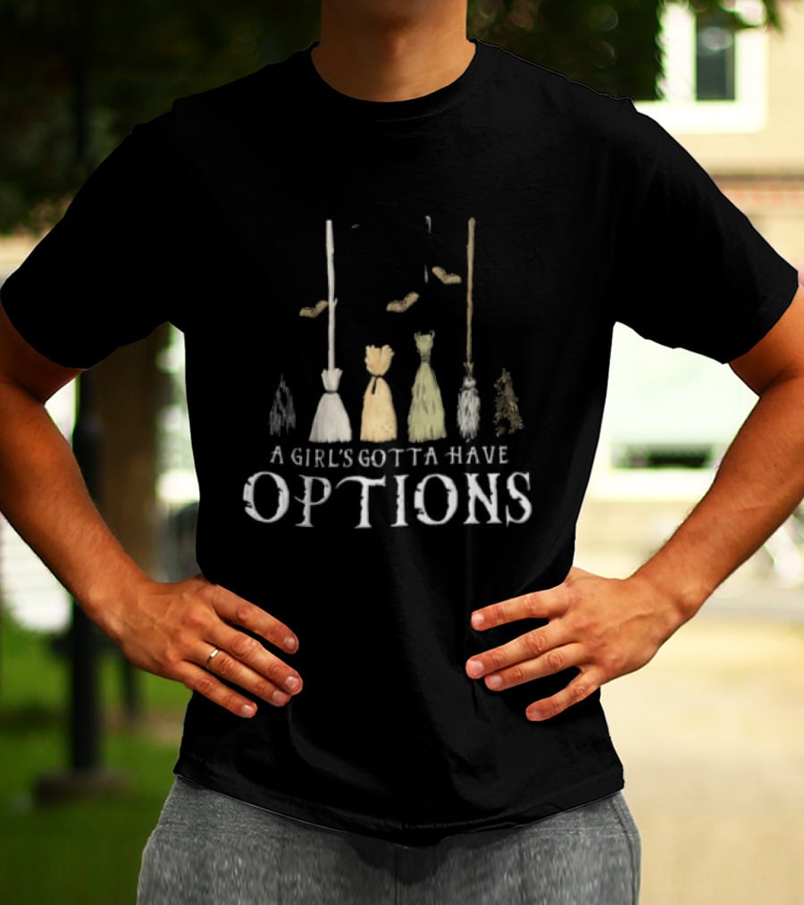A Girl's Gotta Have Options Witch Broomsticks Halloween Style Choices T-Shirt