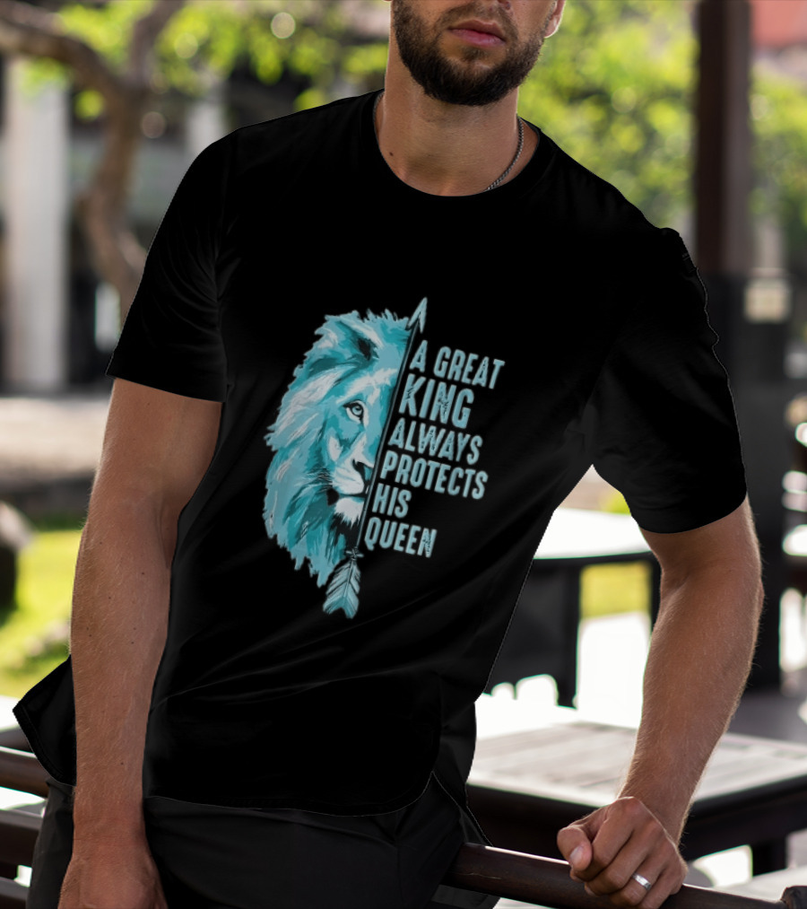 A Great King Always Protects His Queen Cyan Lion Vertical Feathers T-Shirt