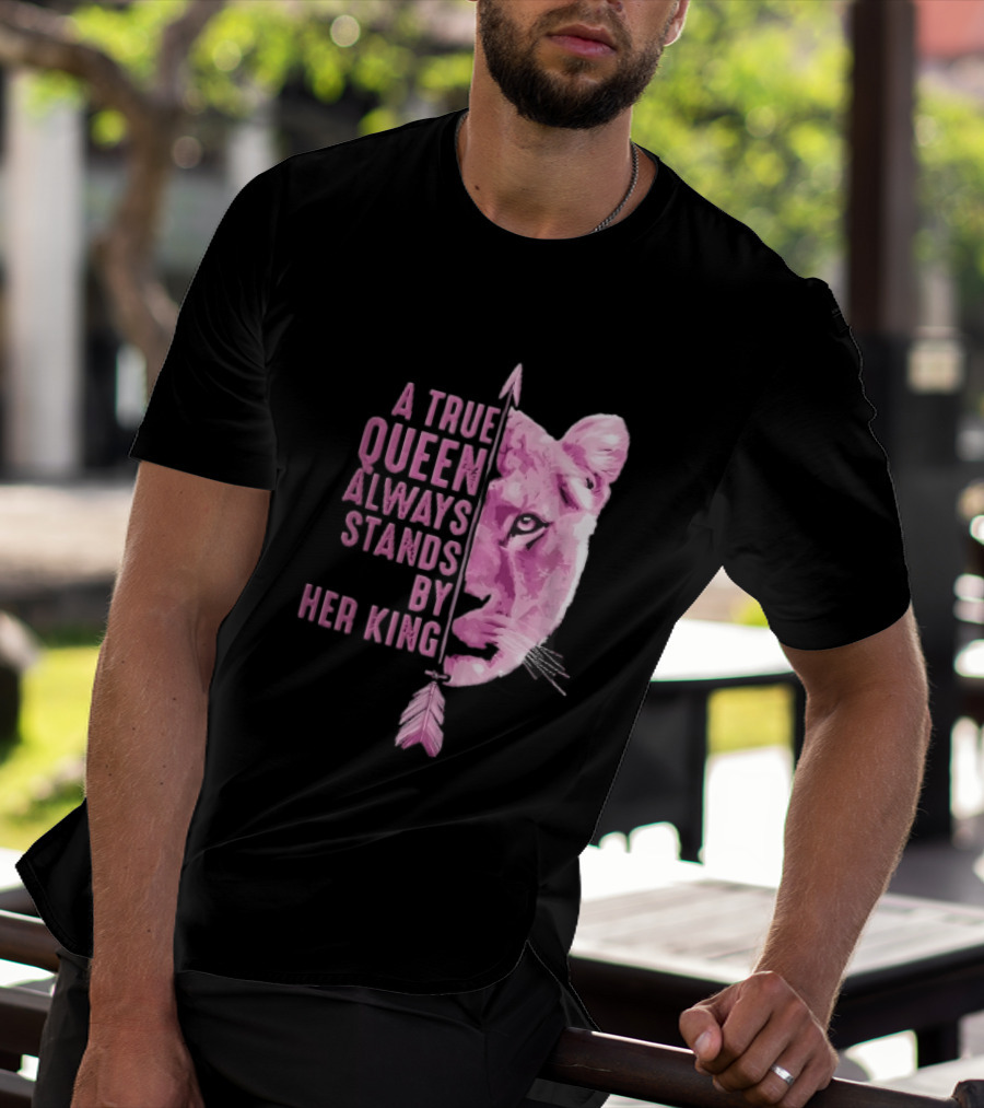A True Queen Always Stands By Her King Pink Half Lioness Face Vertical Arrow T-Shirt