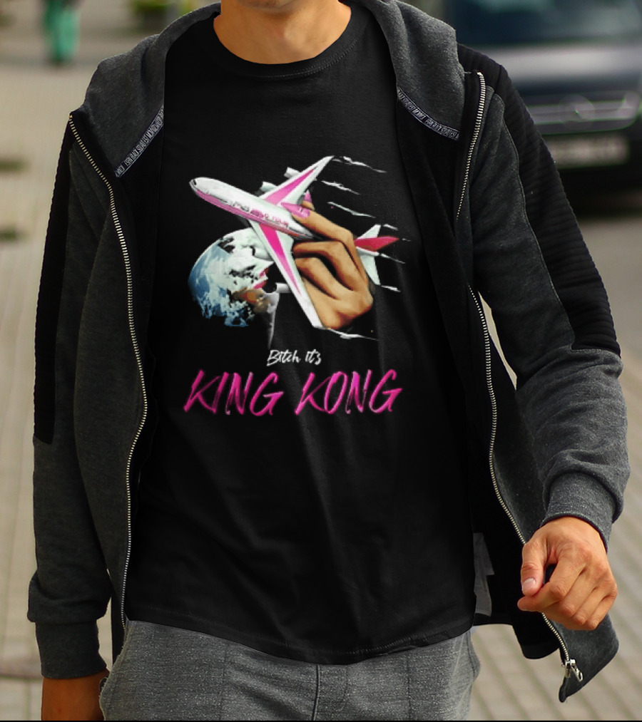 Bitch Its King Kong Hand Holding Airplane Planet Earth Outer Space T-Shirt
