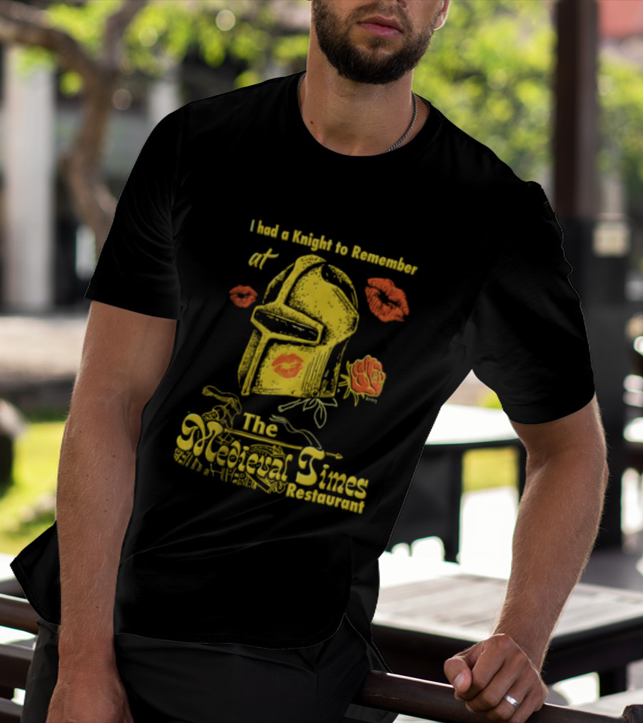 I Had A Knight To Remember At The Medieval Times Restaurant Helmet And Roses T-Shirt