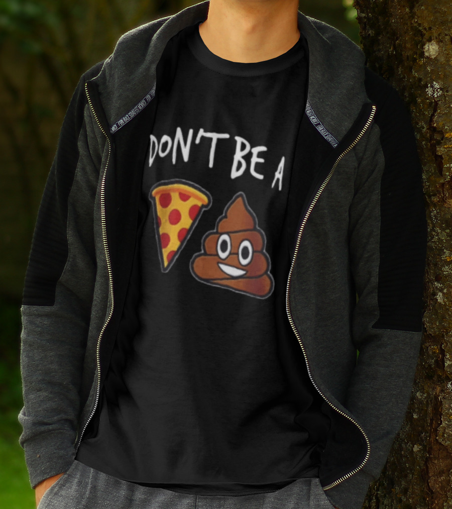 Don't Be A Pizza Poop Slice And Cute Emoji T-Shirt