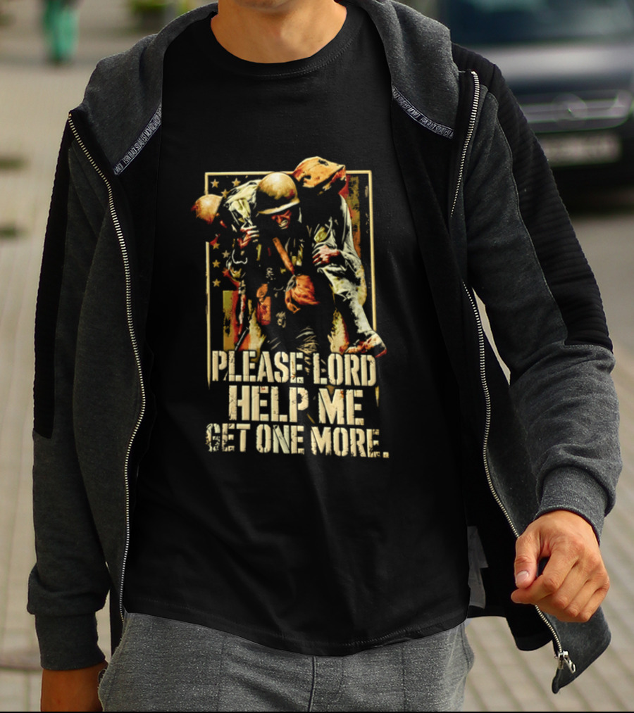 Help Me Get One More Soldier Military Prayer T-Shirt