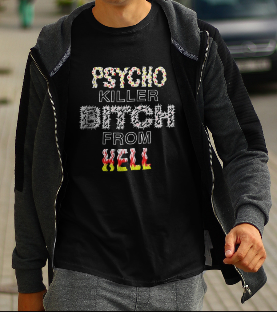 Psycho Killer Bitch From Hell T-Shirt