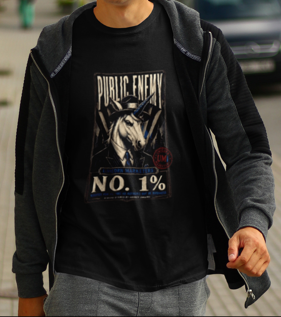 Public Enemy Unicorn Marketers No 1% Wanted For Putting Ad Agencies Out Of Business T-Shirt