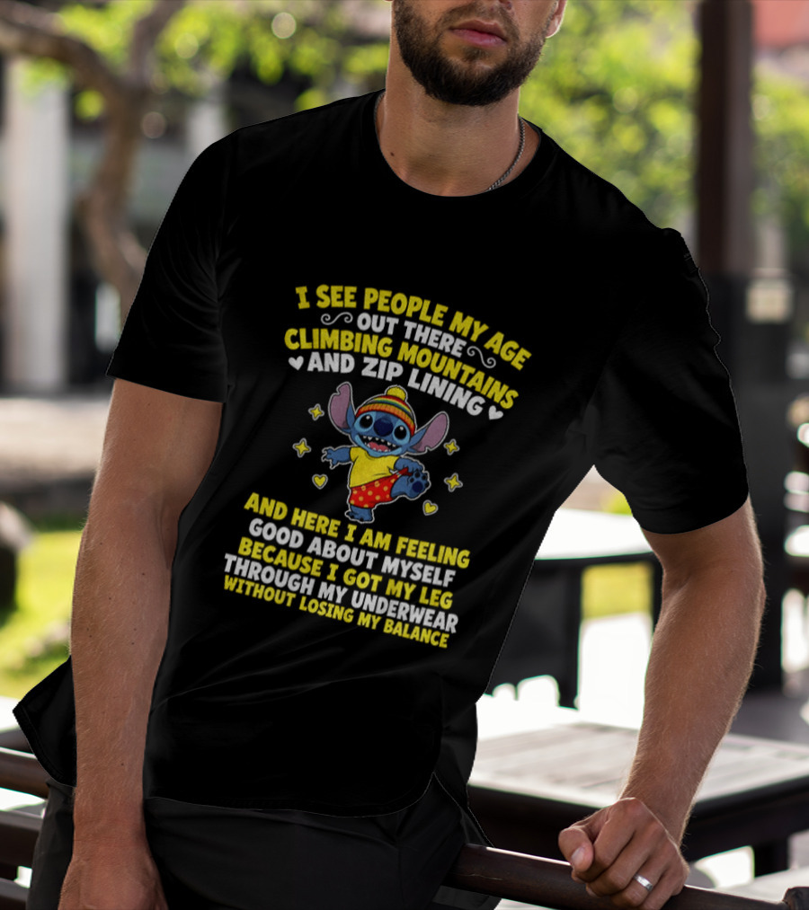 I See People My Age Out There Climbing Mountains And Zip Lining Stitch Feeling Good About Myself T-Shirt