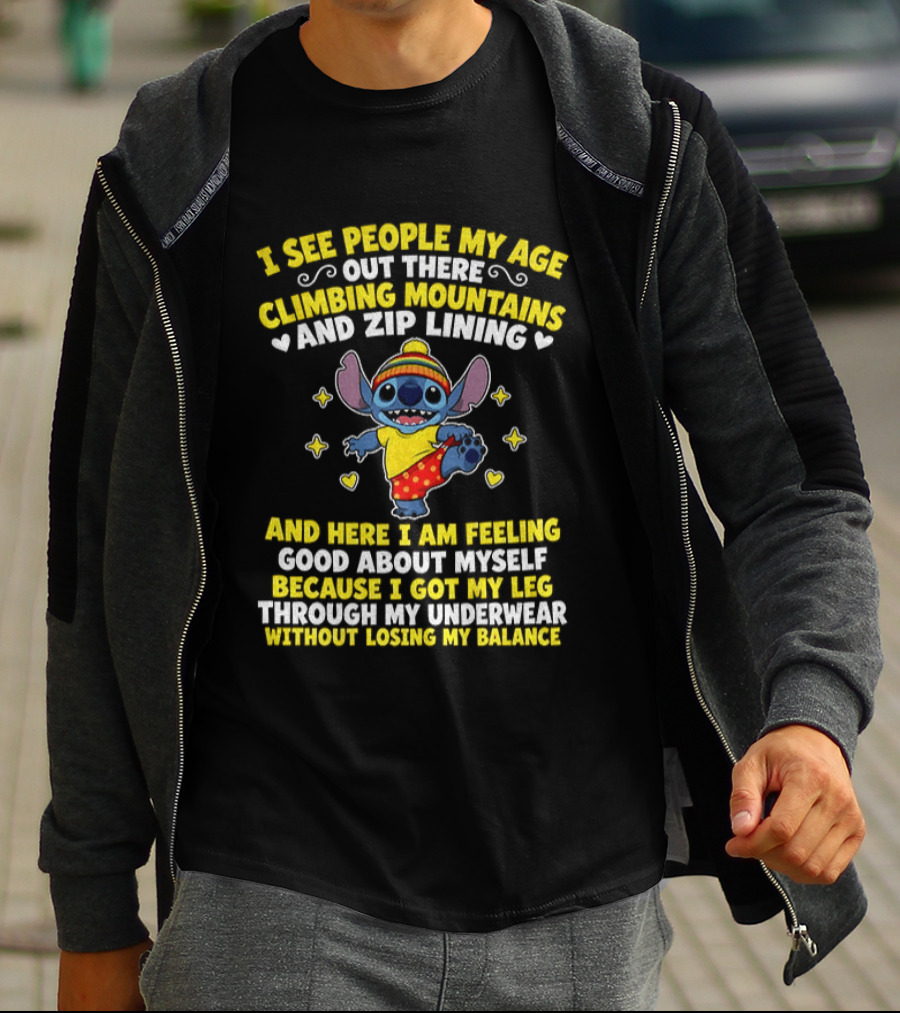 I See People My Age Out There Climbing Mountains And Zip Lining Stitch Feeling Good About Myself T-Shirt