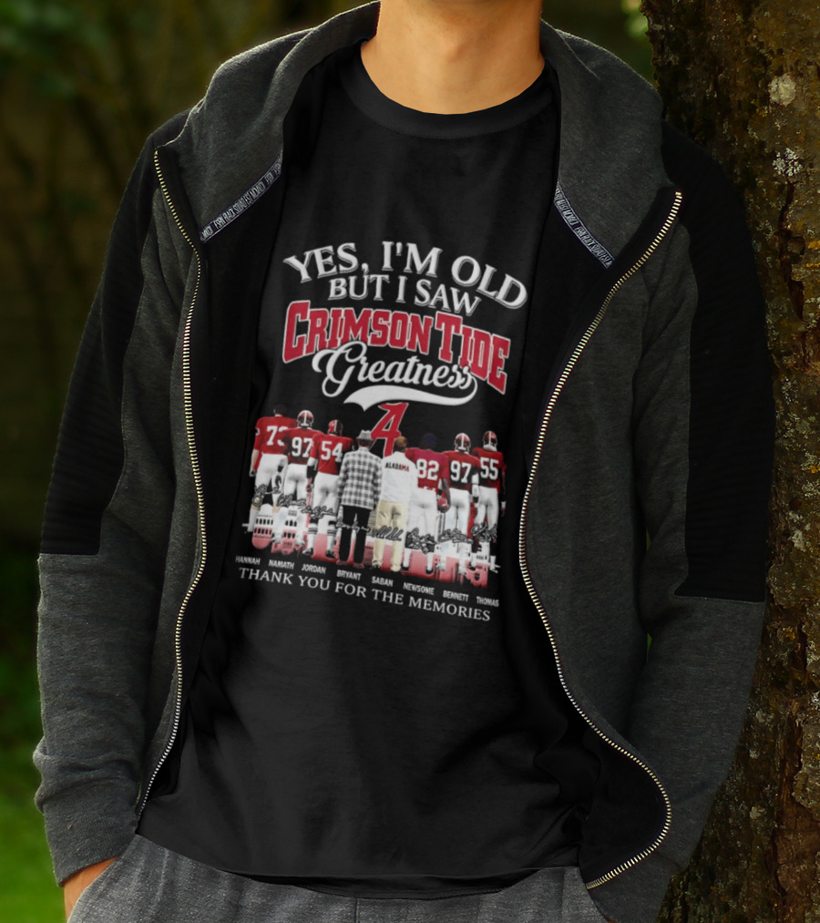 Yes I'm Old But I Saw Crimson Tide Greatness Thank You For The Memories T-Shirt