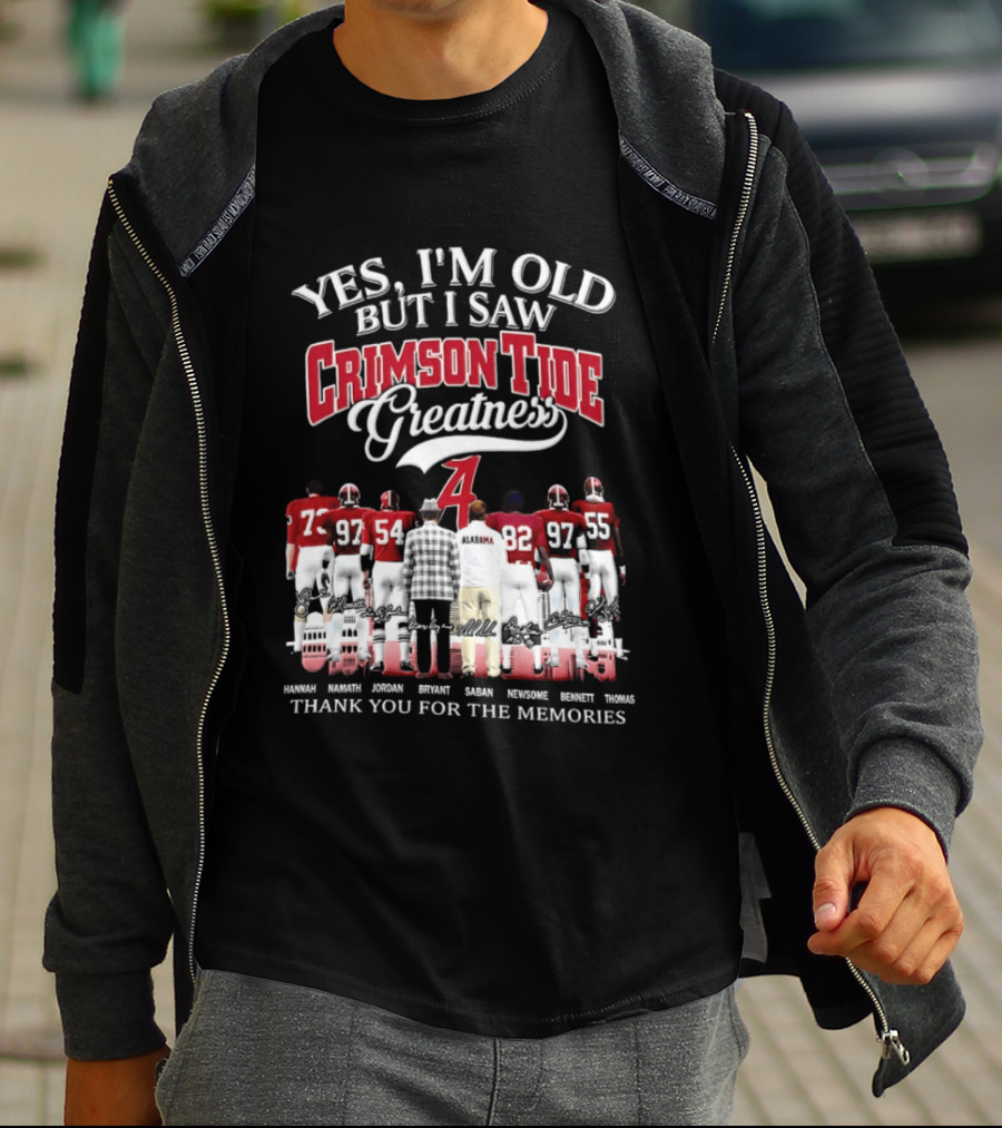 Yes I'm Old But I Saw Crimson Tide Greatness Thank You For The Memories T-Shirt