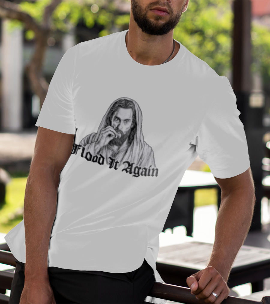 Flood It Again Jesus Sketch T-Shirt