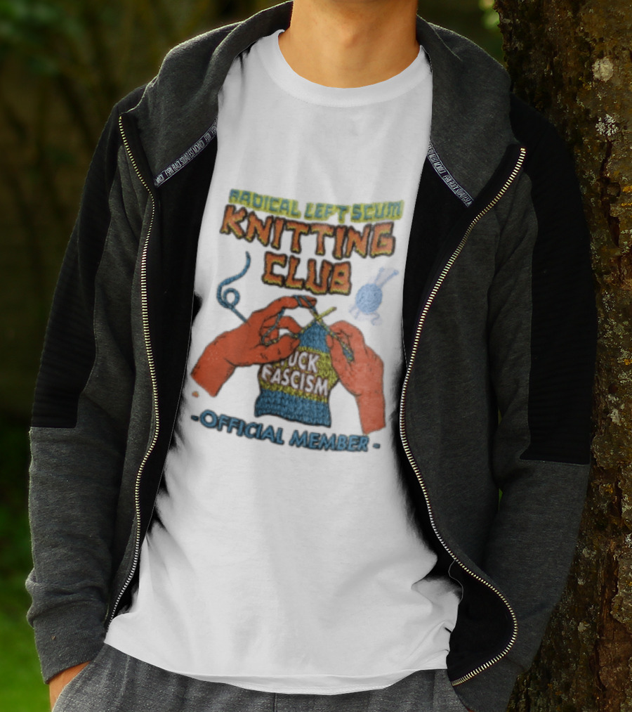 Radical Left Scum Knitting Club Fuck Fascism Official Member T-Shirt