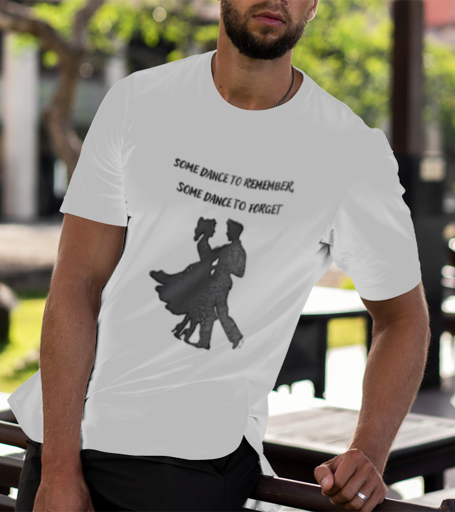 Some Dance To Remember Some Dance To Forget Dancing Couple T-Shirt