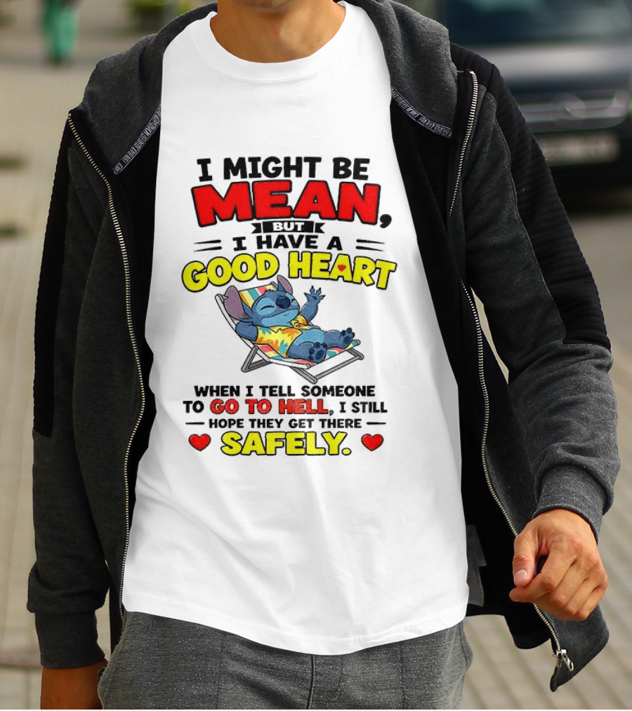Disney Stitch I Might Be Mean But I Have A Good Heart Vacation Go To Hell Safely T-Shirt