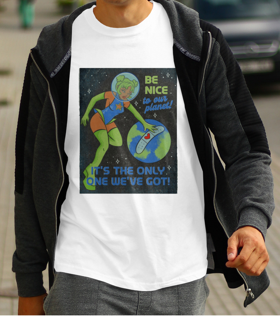 Tragic Girls Be Nice To Our Planet It's The Only One We've Got Space Girl Earth Healing T-Shirt