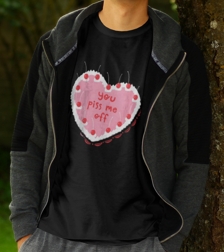 You Piss Me Off Heart Cake Cherry T-Shirt