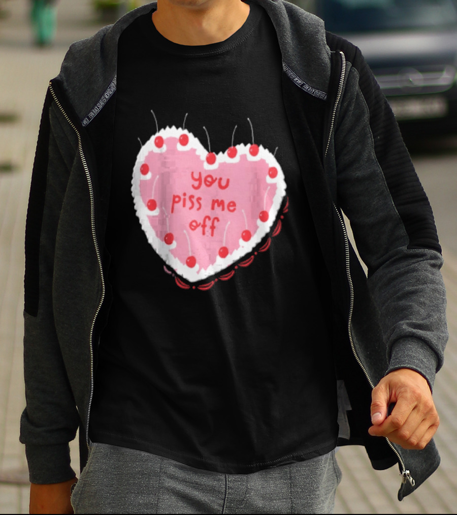 You Piss Me Off Heart Cake Cherry T-Shirt