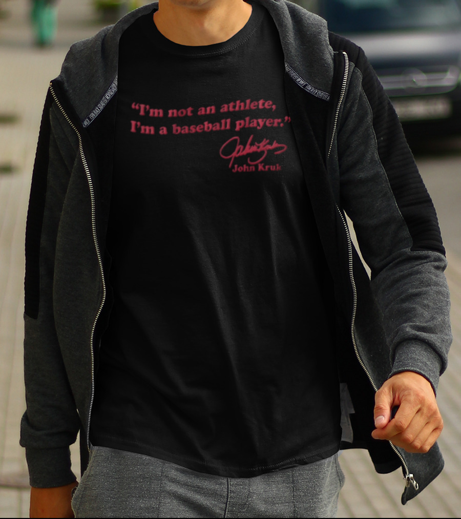 I'm Not An Athlete I'm A Baseball Player John Kruk T-Shirt