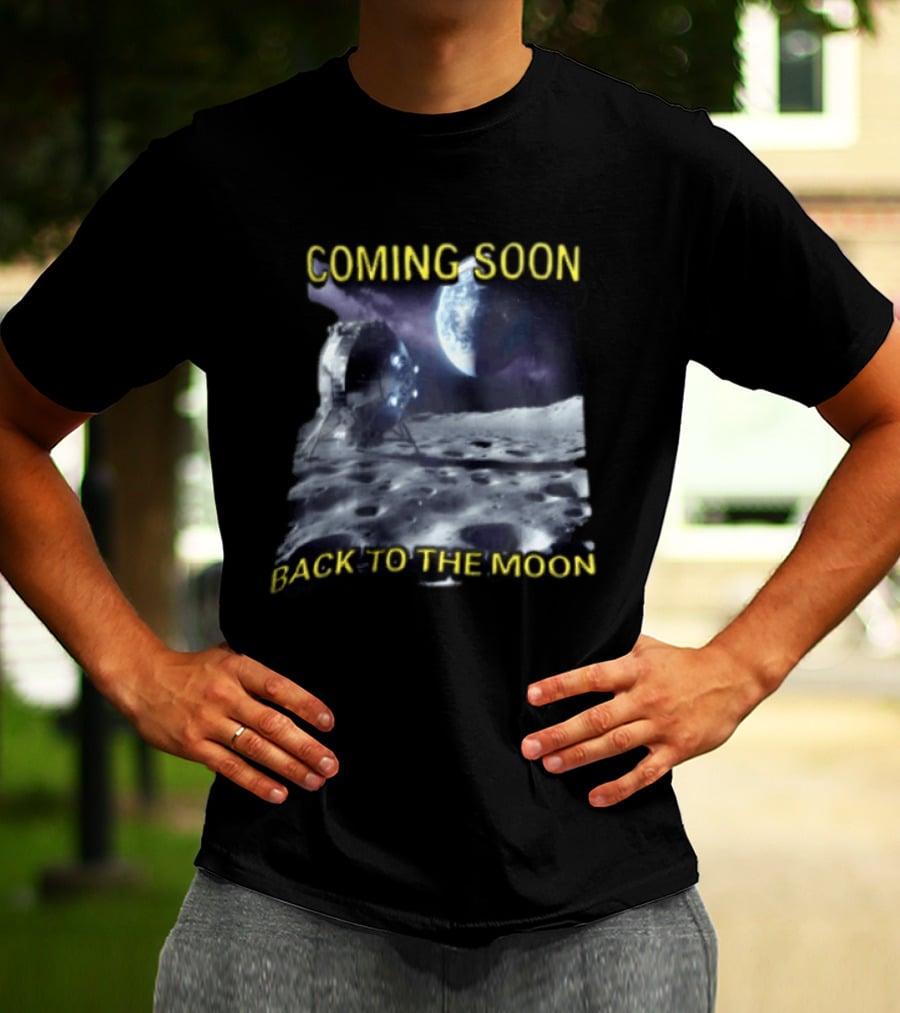 Coming Soon Back To The Moon Lunar Surface Spacecraft Earth Planet T-Shirt
