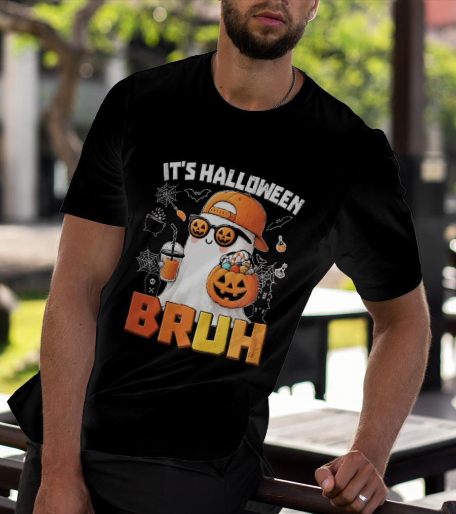 It's Halloween Bruh Ghost Cap Sunglasses Pumpkin Bucket Fun T-Shirt