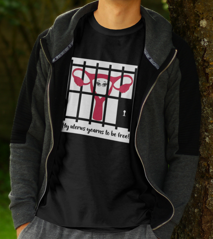 Reproductive Rights Feminist My Uterus Yearns To Be Free T-Shirt