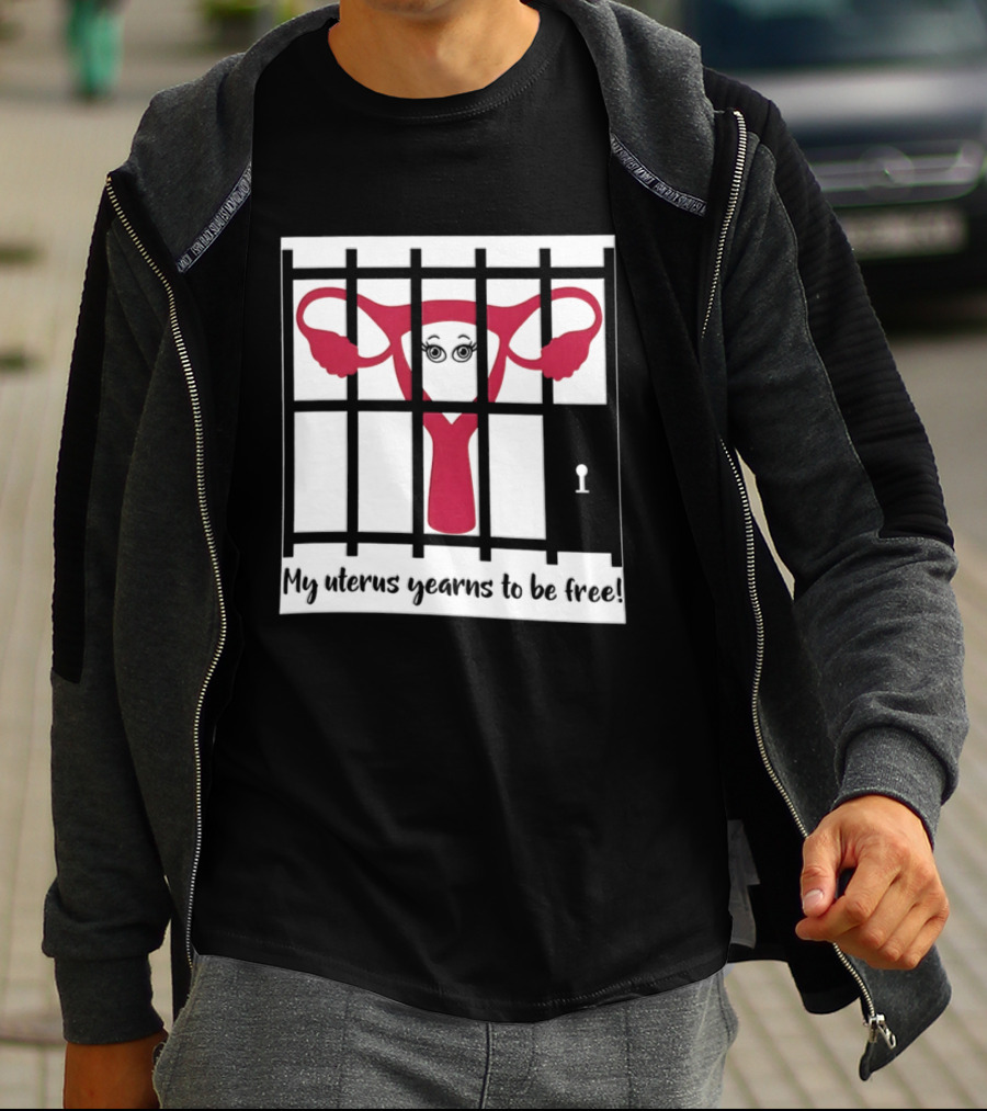 Reproductive Rights Feminist My Uterus Yearns To Be Free T-Shirt