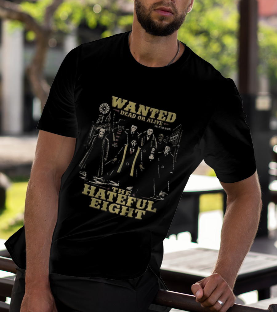 Hateful Eight Wanted Dead Or Alive Horror Movie Villains Western Outlaws Town T-Shirt