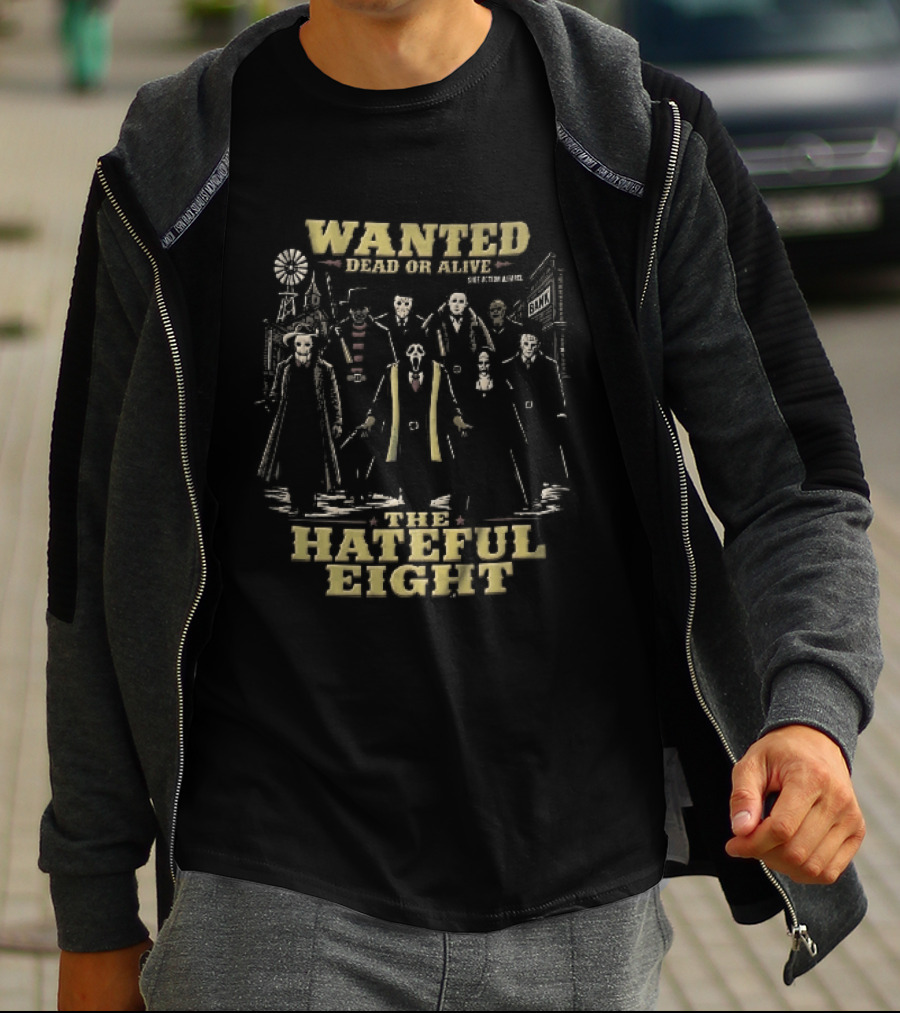 Hateful Eight Wanted Dead Or Alive Horror Movie Villains Western Outlaws Town T-Shirt