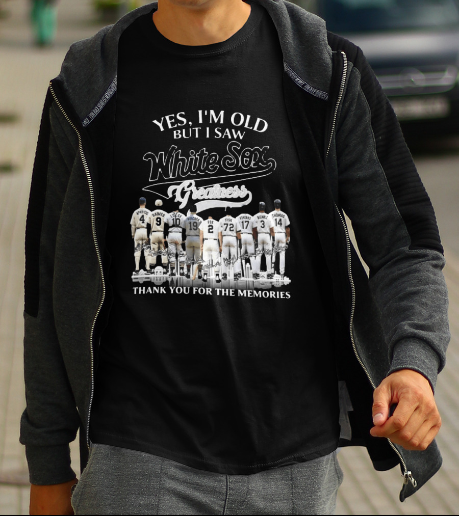 Yes I'm Old But I Saw White Sox Greatness Thank You For The Memories Players T-Shirt