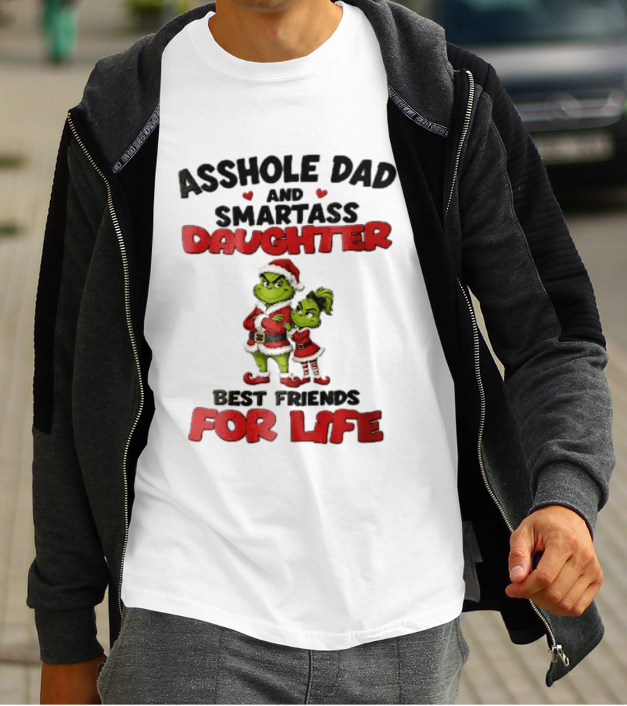 Asshole Dad And Smartass Daughter Best Friends For Life Grinch Santa Costume T-Shirt