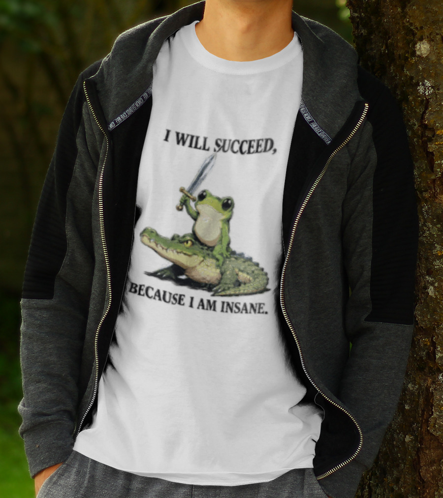 I Will Succeed Because I Am Insane Frog Riding An Alligator Sword T-Shirt