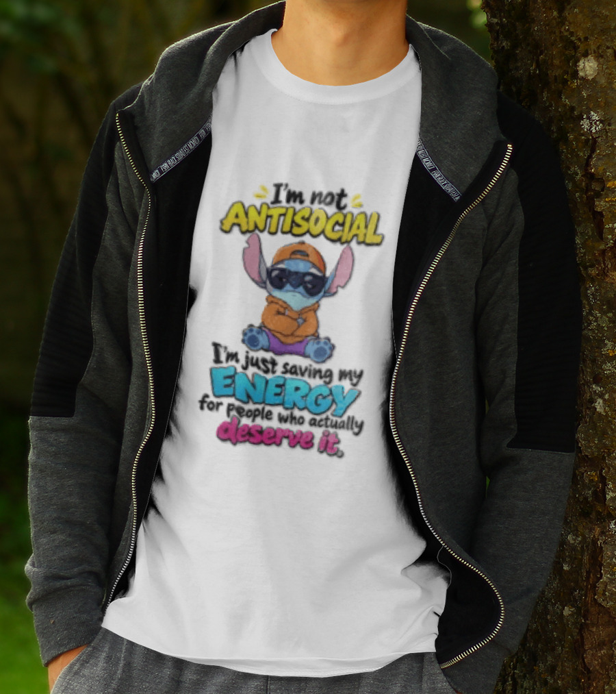 I'm Not Antisocial Saving My Energy Stitch Character Deserve It T-Shirt