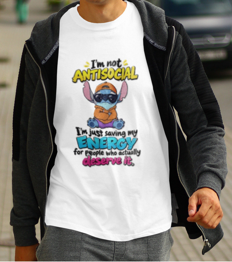 I'm Not Antisocial Saving My Energy Stitch Character Deserve It T-Shirt