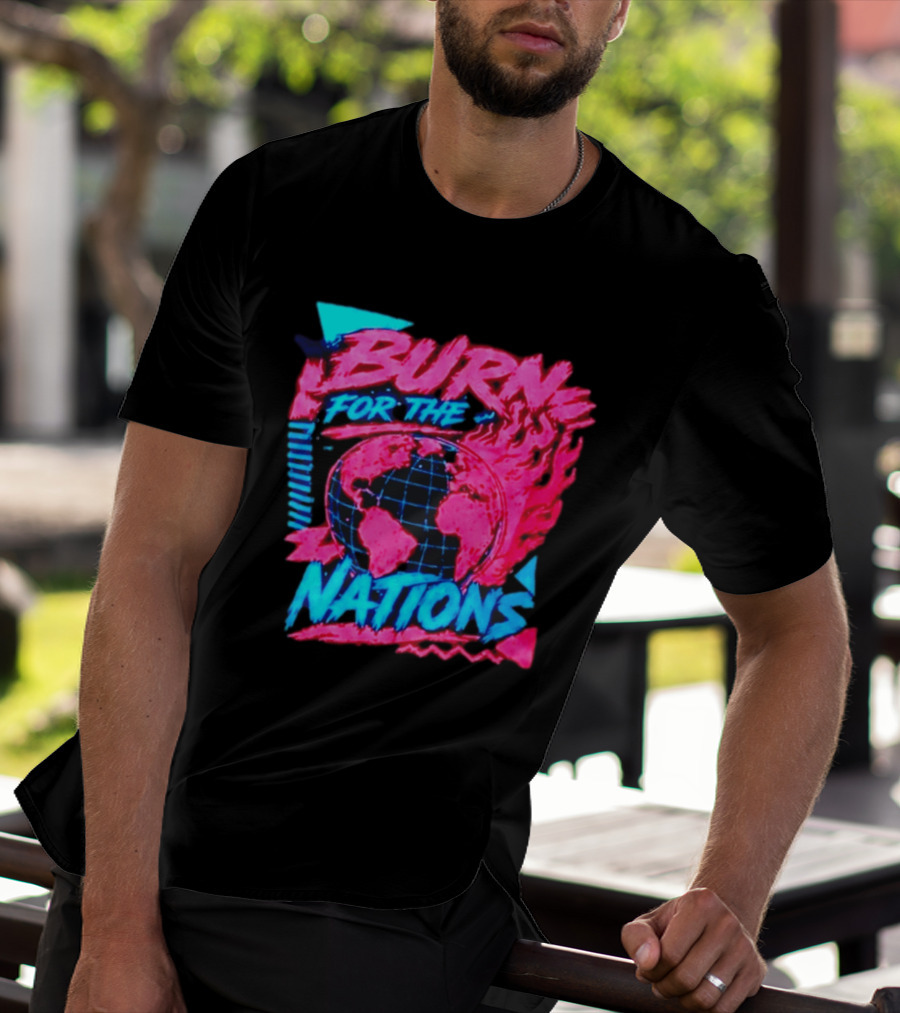 Burn For The Nations Earth Global Flame World Map T-Shirt