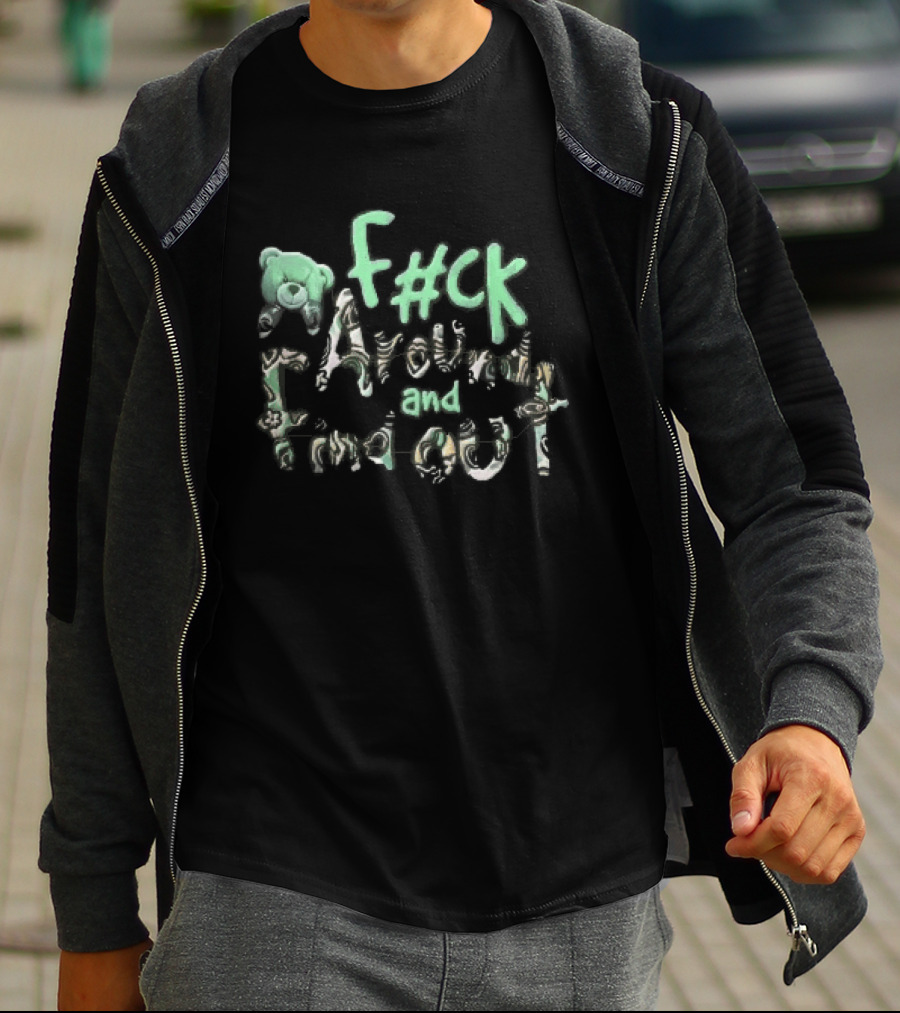 F#ck Around And Find Out Green Teddy Bear Groovy Font T-Shirt