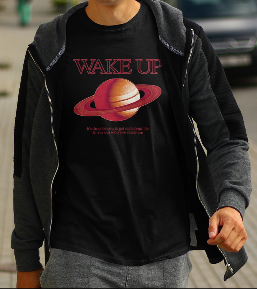 Wake Up Saturn Return It's Time For You To Get Real About Life Ariana Grande T-Shirt