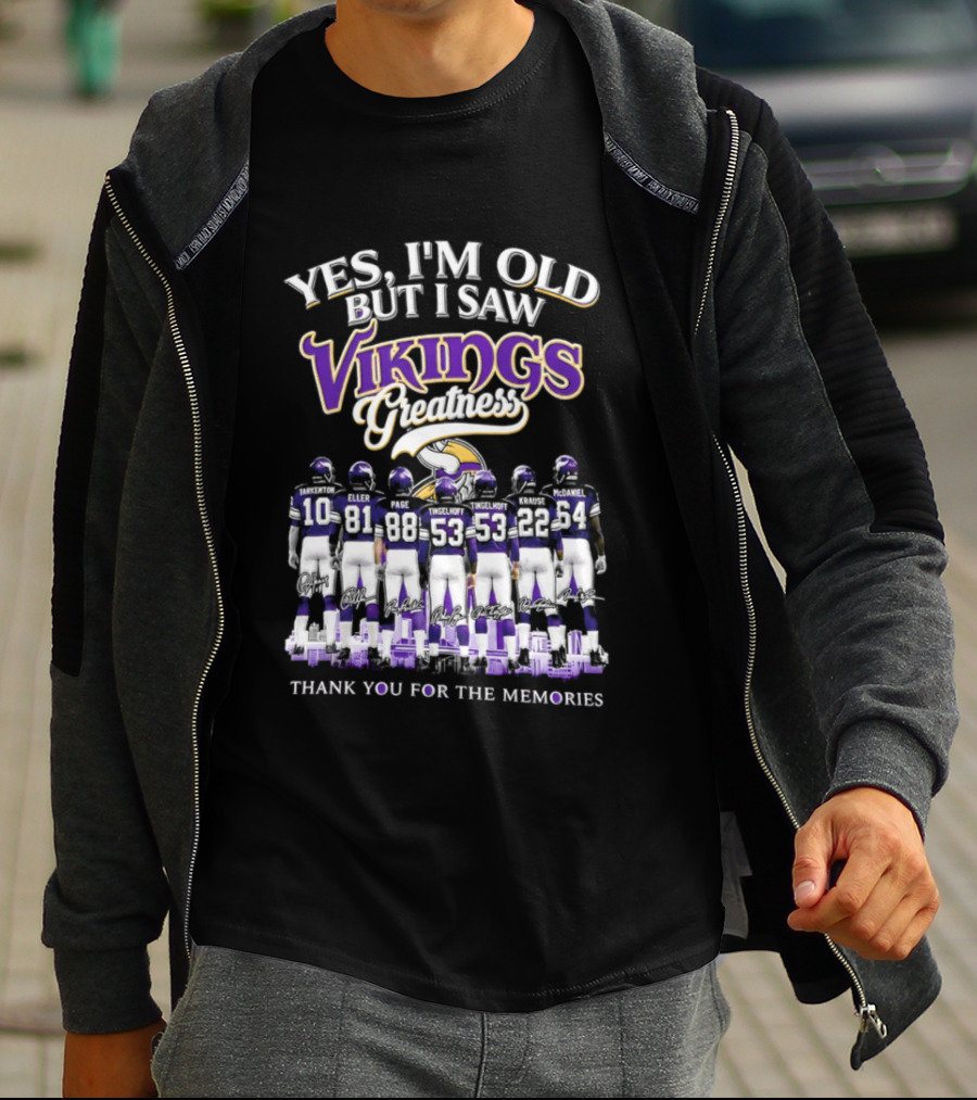Yes I'm Old But I Saw Vikings Greatness Thank You For The Memories T-Shirt