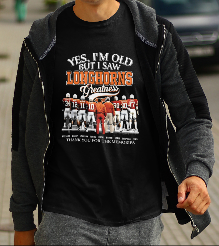 Yes I'm Old But I Saw Longhorns Greatness Thank You For The Memories T-Shirt