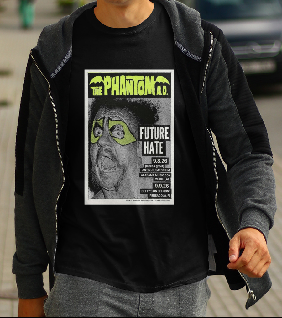 The Phantom A.D. Concert Future Hate Alabama Music Box Mobile September 8 Betty's On Belmont Pensacola September 9 T-Shirt