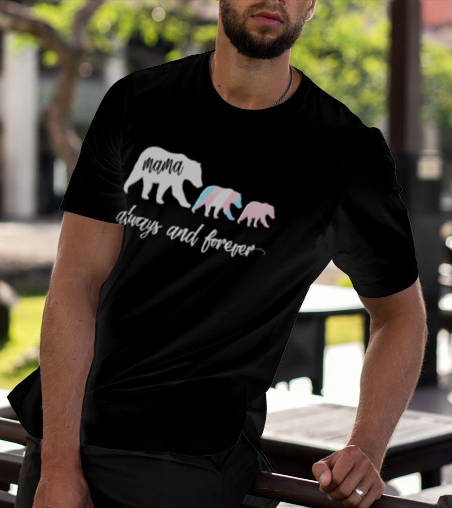 Mama Bear Family With Transgender Pride Always And Forever Equality T-Shirt