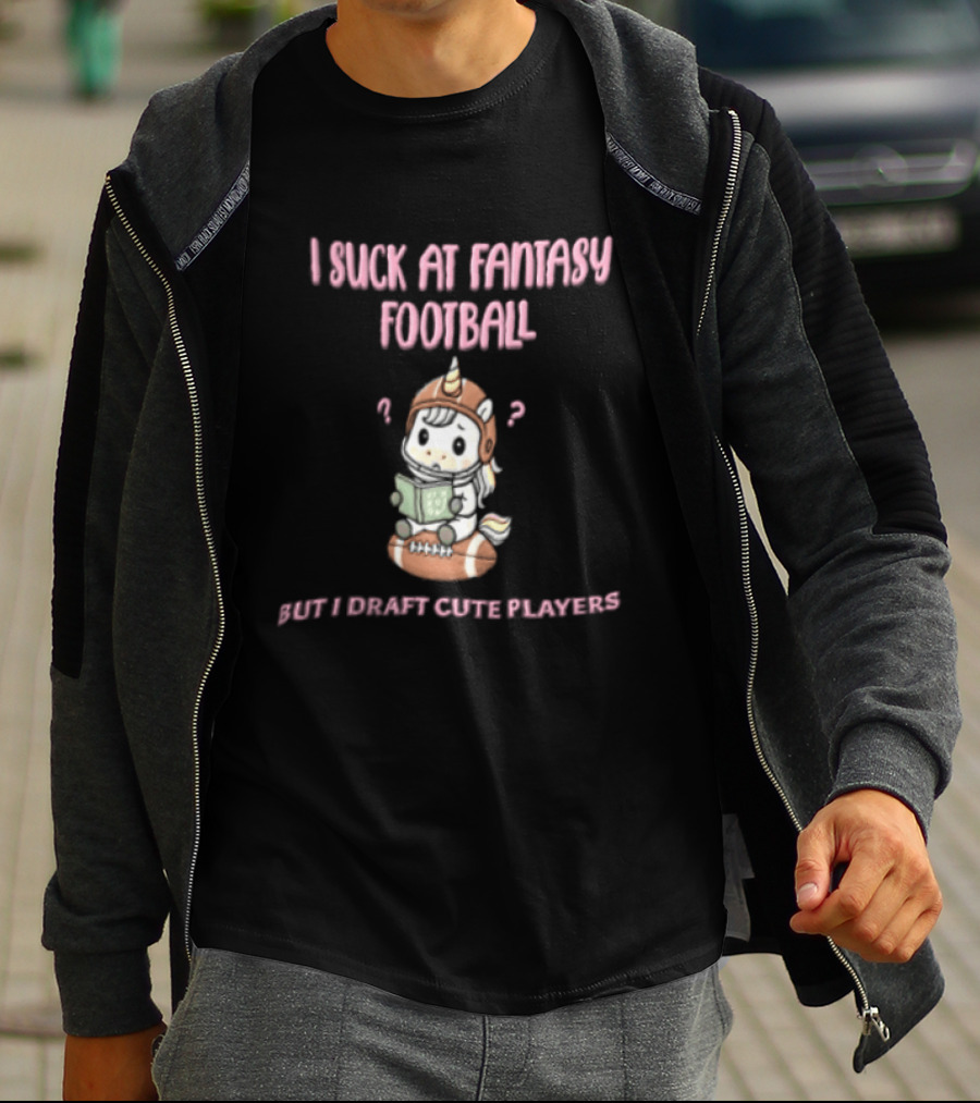 I Suck At Fantasy Football But I Draft Cute Players Unicorn Football T-Shirt