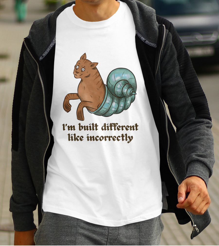 I'm Built Different Like Incorrectly Cat Snail Hybrid T-Shirt