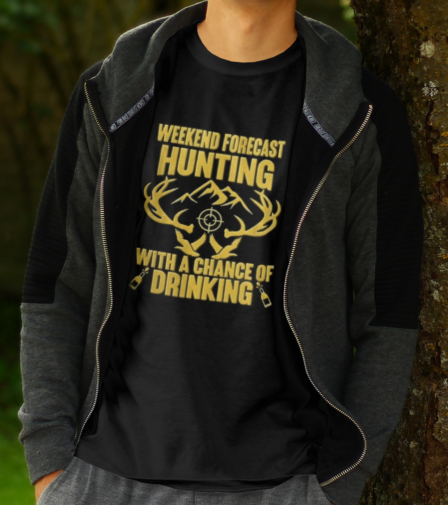 Weekend Forecast Hunting Deer Antlers Mountain Scope Chance Of Drinking Flying Ducks Popping Bottles T-Shirt
