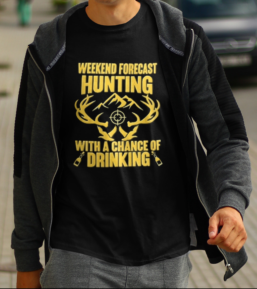 Weekend Forecast Hunting Deer Antlers Mountain Scope Chance Of Drinking Flying Ducks Popping Bottles T-Shirt