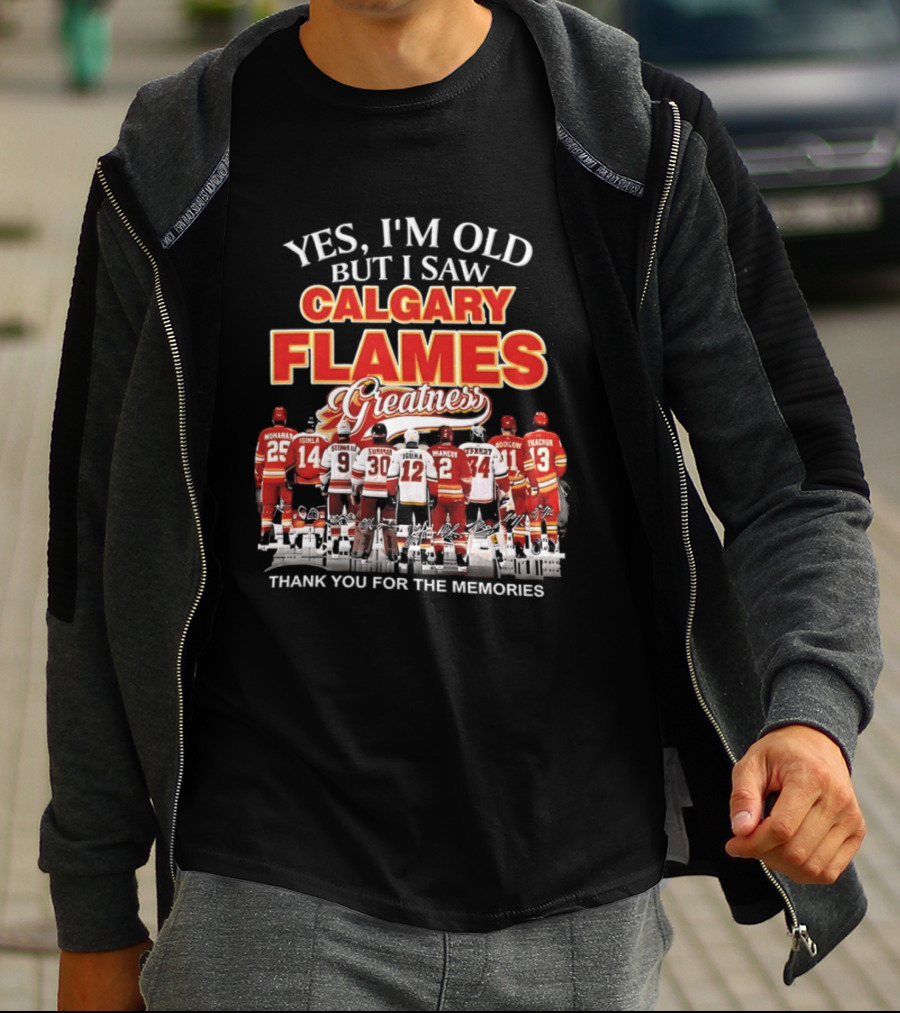 Yes I'm Old But I Saw Calgary Flames Greatness Thank You For The Memories T-Shirt