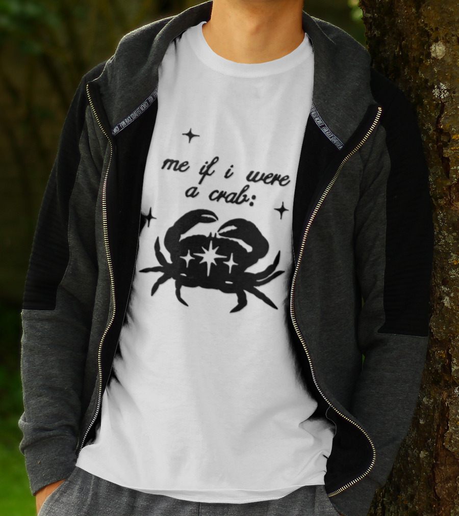 Cancer Zodiac Sign Astrology Me If I Were A Crab T-Shirt