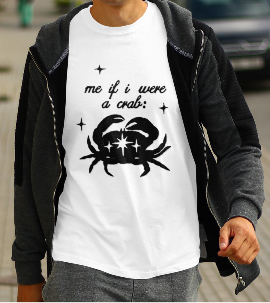 Cancer Zodiac Sign Astrology Me If I Were A Crab T-Shirt