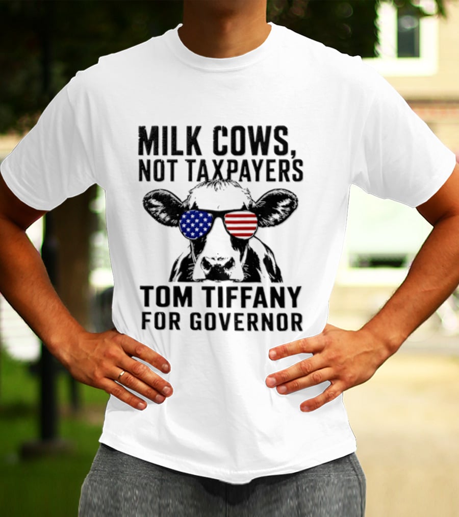 Milk Cows Not Taxpayers Tom Tiffany For Governor American Flag Sunglasses Cow T-Shirt